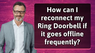 How can I reconnect my Ring Doorbell if it goes offline frequently [upl. by Mandie568]