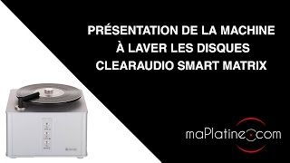 Laver ses disques vinyles avec la machine à laver Clearaudio Smart Matrix [upl. by Arreis]