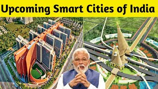 Top 10 Upcoming Smart Cities in India  Future Smart Cities of India [upl. by Ailedroc164]