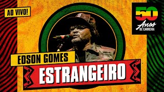 Edson Gomes  Estrangeiro AO VIVO  Show 50 Anos de carreira [upl. by Mamoun]