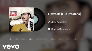 Joan Sebastian  Llévatela Fue Prestada Audio [upl. by Aridatha]