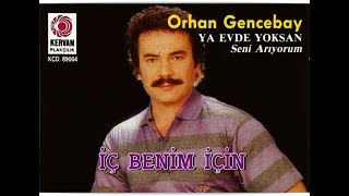 ORHAN GENCEBAY  İÇ BENİM İÇİN [upl. by Gnanmas280]