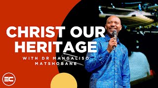 Christ Is Our Heritage  Mangaliso Matshobane [upl. by Rodenhouse]