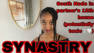 SYNASTRY South Node in partner’s 12th house synastry potentially toxic❔🤍 [upl. by Trub]