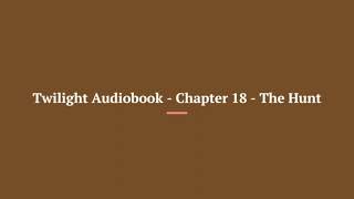 Twilight Audiobook Chapter 18 The Hunt [upl. by Ahtis]