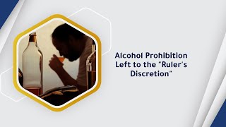 Alcohol Prohibition Left to the quotRulers Discretionquot [upl. by Crosse]