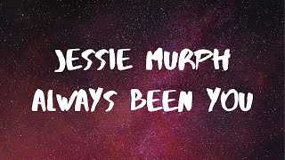 Jessie Murphy Always Been You Lyrics [upl. by Nived]