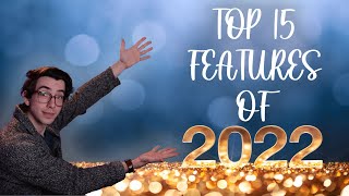 Top 15 Features of 2022  Year In Review [upl. by Ahsiekam]