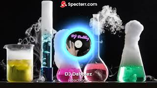 DJ Dabblez  Reactionz [upl. by Ecyac]