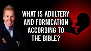 What Is Adultery And Fornication According To The Bible [upl. by Aiuoqes190]