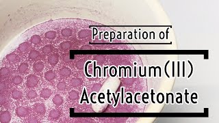 Chromium Acetylacetonate  Preparation [upl. by Connelly]