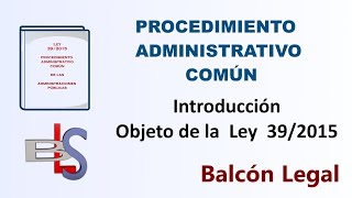 Procedimiento Administrativo Común  Ley 392015  Introducción  Objeto de la Ley 2022 [upl. by Ydospahr]