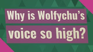 Why is Wolfychus voice so high [upl. by Oileve562]