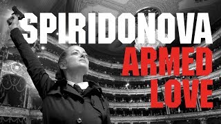 SPIRIDONOVA  ARMED LOVE [upl. by Partridge]