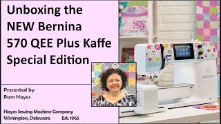 Unboxing the NEW Bernina 570 QE Plus Kaffe Special Edition Sewing Machine [upl. by Nai]