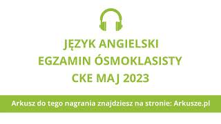 Egzamin ósmoklasisty 2023 język angielski nagranie [upl. by Holman]