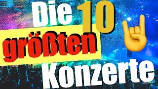 Die 10 GRÃ–ÃŸTEN Konzerte der Welt â­ðŸŽ¸ðŸ•ºðŸ’ƒ [upl. by Claudetta780]