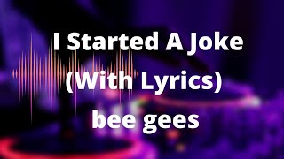 I Started A Joke Bee Gees Lyrics [upl. by Polard]