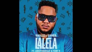 Skills amp Sykes  Lalela feat Lebothegreat amp Toby X [upl. by Dolloff]