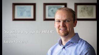 Israël hoop op de HEER Psalm 130 Bemoediging door Jacob Folkerts [upl. by Atteuqram584]