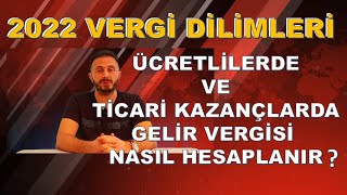 Vergi dilimleri 2022  Ücretlilerde ve ticari kazançlarda gelir vergisi nasıl hesaplanır [upl. by Egin]