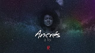 Ancrés  à Toi Audio [upl. by Newmann]