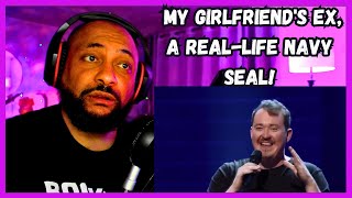 FIRST TIME REACTING TO  Shane Gillis My Girlfriends Ex a Reallife Navy SEAL [upl. by Yeclek]