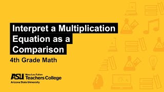 Interpret a Multiplication Equation as a Comparison  Grade 4  Sun Devil Learning Labs [upl. by Rebna]