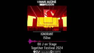 IGNORANT  ISOxo OU J Live Together Festival 2024 [upl. by Maxy184]