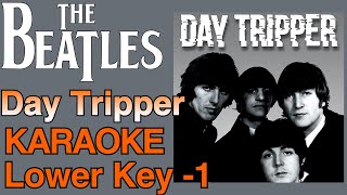 the Beatles  Day tripper Lower key 1 karaoke [upl. by Ramaj]