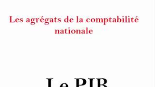 Les agrégats de la comptabilité nationale  PIB 1 [upl. by Lede]