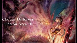 Choque De Reyes Audiolibro Cap 64 Arya 10 Voz Humana [upl. by Odranar]