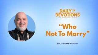 Daily Devotions Who Not To Marry  June 14 2024 DD [upl. by Ymmak997]