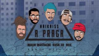 Haikaiss  A Praga Malik Mustache Kush 3D amp NOX Oficial Remix [upl. by Ronoel344]