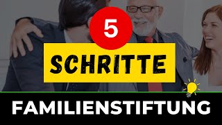 Strukturierung und Gründung 5 Schritte zur Familienstiftung [upl. by Nnaesor588]