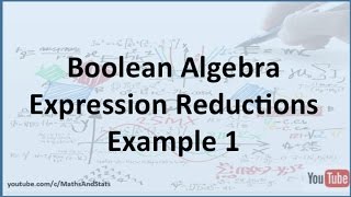 Boolean Algebra Reductions Example 1 [upl. by Ydroj534]