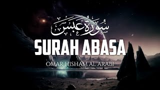 Most beautiful recitation of Surah Abasa سورة عبس  Recited by Omar Hisham Al Arabi  Yanur Media [upl. by Alegnatal]