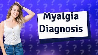 How do you confirm myalgia [upl. by Lapotin]