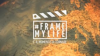 É IL MOMENTO DI TORNARE  FRAMEMYLIFE [upl. by Ntsud]