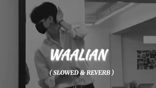 WAALIAN New Version  SLOWED amp REVERB  LATEST Punjabi Song [upl. by Sadonia]