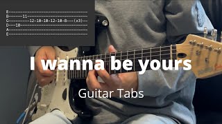 I wanna be yours by Arctic Monkeys  Guitar Tabs [upl. by Levy444]