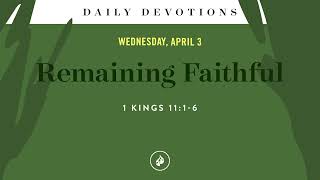 Remaining Faithful – Daily Devotional [upl. by Ssac]