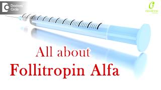 Role of Follitropin alfa Injection in Infertility Treatment  Dr Uma Maheshwari of C9 Hospitals [upl. by Watkins377]