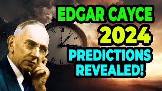 Edgar Cayce 2024 Predictions Revealed Terrifying and Shocking Events [upl. by Meara]