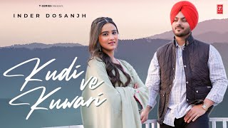 KUDI VE KUWARI Official Video  Inder Dosanjh  Latest Punjabi Songs 2024  Punjabi Romantic Song [upl. by Eimrots19]