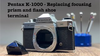 Pentax K1000 Repair  Replacing focusing prism and the flash shoe terminal [upl. by Carlynne]