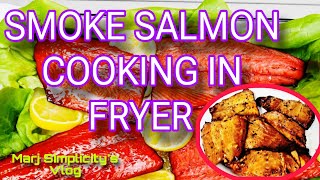 SMOKE SALMON COOK IN THE FRYER  MarjSimplicityvlog [upl. by Yhtir]