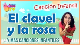 ♫♪ ♫♪ EL CLAVEL Y LA ROSA y más canciones infantiles [upl. by Vacla]