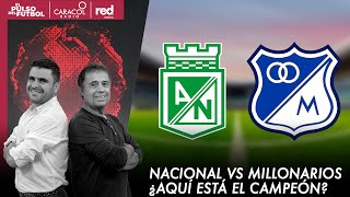 🔴 EL PULSO EN VIDEO  Nacional vs Millonarios ¿Aquí está el campeón [upl. by Sunderland]