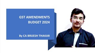 GST AMENDMENTS BY BUDGET 2024 [upl. by Ttevy641]